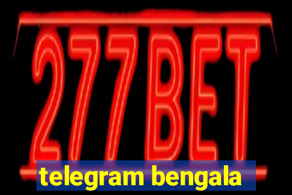 telegram bengala